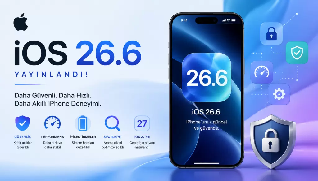 Apple iOS 26.6 Yayınlandı: İşte Gelen Yenilikler, Güvenlik Güncellemeleri ve Performans İyileştirmeleri