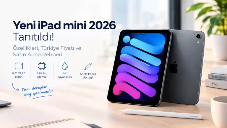 Yeni iPad mini 2026: Özellikleri ve Türkiye Fiyatı
